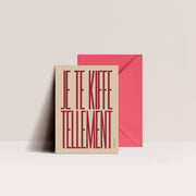 Carte - Je te kiffe tellement